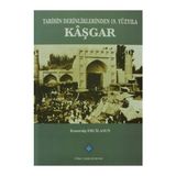 Tarihin Derinliklerinden 19. Yüzyıla Kaşgar - Konuralp Ercilasun