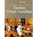 TARIHIN GÖRGÜ TANIKLARI AFİŞTEN HEYKELE, MİNYATÜRDEN FOTOĞRAFA - PETER BURKE
