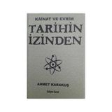 Tarihin İzinden Kainat ve Evrim - Ahmet Karakuş