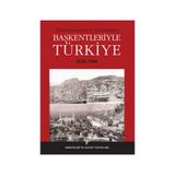 Tarihöncesinden Günümüze Başkentleriyle Türkiye - Celal Tuna
