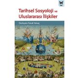 Tarihsel Sosyoloji ve Uluslararası İlişkiler - Kolektif
