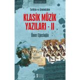 Tarihten ve Günümüzden Klasik Müzik Yazıları 2 - Ömer Eğecioğlu - Müzik Eğitimi Yayınları