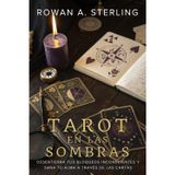 TAROT EN LAS SOMBRAS. Desentierra tus bloqueos inconscientes y sana tu alma a través de las cartas: Arcanos, psicología junguiana y trabajo interior para sanar bloqueos y transformar tu vida.