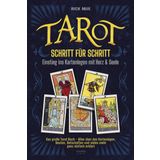 Tarot Schritt für Schritt - Einstieg ins Kartenlegen mit Herz & Seele: Das große Tarot Buch - Alles über das Kartenlegen, Deuten, Botschaften und vieles mehr ganz einfach erklärt
