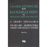 TASARIM STÜDYOLARI İÇİN KAVRAMSAL DIZIN VE MİMARLIK TERIMLERI SÖZLÜĞÜ - ALTAN ÖKE