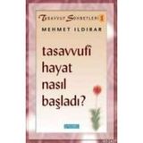 TASAVVUFI HAYAT NASIL BAŞLADI - MEHMET ILDIRAR