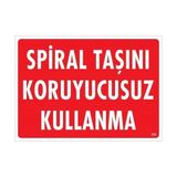 Taşını Koruyucusuz Kullanma Uyarı Levhası 25X35 KOD:252