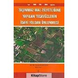 Taşınmaz Mal Zilyetliğine Yapılan Tecavüzlerin İdari Yoldan Önlenmesi - M. Turan Çuhadar
