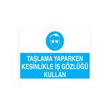 Taşlama Yaparken Kesinlikle İş Gözlüğü KullanUyarı Tabelası - 50x70 Foreks - GK35