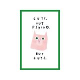 Tatlı ama Çılgın, Ama Yine Tatlı – Cute but Psycho but Cute | Kedili Hediye Not Kartı Dekoratif Kartpostal | 10×15 cm