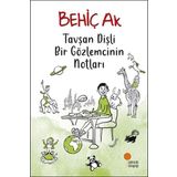 Tavşan Dişli Bir Gözlemcinin Notları-Behiç Ak