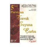 Tavuk Suyuna Çorba - 5. Porsiyon Yüreğinizi Isıtacak, Ruhunuzu Alev Gibi Saracak Öyküler-Jack Canfield