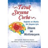 TAVUK SUYUNA ÇORBA: İLHAM VE MOTIVASYON SAĞLIKLI VE MUTLU BIR YAŞAM İÇİN - MARK VICTOR HANSEN;JACK CANFIELD;DAN MILLMAN;DIANA VON WELANETZ WENTWORTH
