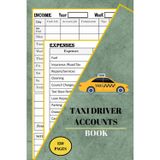 Taxi Driver Accounts Book: Accounting Record Book for Taxi Drivers and Private Hire Operators ,Account Book for Self Employed ,Record Income & Expenses For Taxi 7 Day 59 Week Log Book |(6 x 9)
