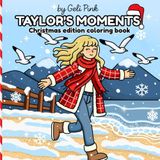 Taylor’s moments Christmas edition coloring book: Color all the Christmas magic with a swiftie twist