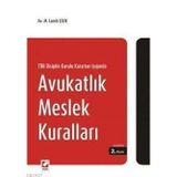 TBB DISIPLIN KURULU KARARLARI IŞIĞINDA AVUKATLIK MESLEK KURALLARI - M. LAMIH ÇELİK