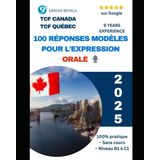 TCF Canada & Québec – 100 Réponses Modèles pour l’Expression Orale (2025) | Sans Cours – Niveau B1 à C1 – Préparation Intensive: 100 réponses ... B1 à C1 (Tout pour le TCF Canada, Band 1)