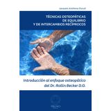 Técnicas Osteopáticas de Equilibrio y de Intercambios Recíprocos: Introducción al enfoque osteopático del Dr. Rollin Becker, DO