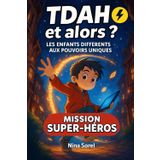TDAH et alors mission super-héros: 7 Contes Magiques pour Enfants TDAH | Livre Interactif avec Coloriages et Jeux | Guide Positif pour Développer la Confiance en Soi 4-12 ans