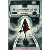 TE ACORDARÁS DE MÍ: Un Amor Transformador