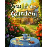 Tea In The Garden Coloring Book: Featuring 55 pages with Teapot, Teacup, Dessert Stand for adults