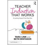 Teacher Induction That Works: A Lasting Impact From Day One
