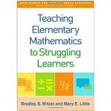 [Teaching Elementary Mathematics to Struggling Learners (What Works for Special-Needs Learners)] [By: Witzel, Bradley S.] [March, 2016]