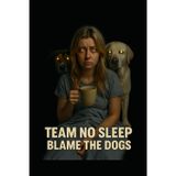 Team No Sleep: Blame the Dogs Notebook: A Hilarious Dog Lovers Notebook for Pet Owners, Coffee Drinkers, and Sleep-Deprived Humans