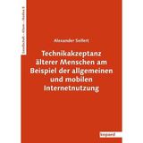 Technikakzeptanz älterer Menschen am Beispiel der allgemeinen und mobilen Internetnutzung (Gesellschaft – Alter(n) – Medien)