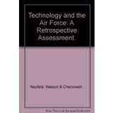 Technology and the Air Force: A Retrospective Assessment.