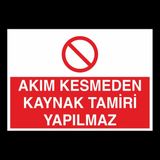 Technopa Akım Kesmeden Kaynak Tamiri Yapılmaz 30x40 cm Uyarı Levhası