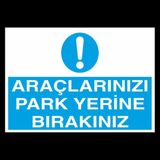 Technopa Araçlarınızı Park Yerine Bırakınız 40 x 60 cm Uyarı Levhası