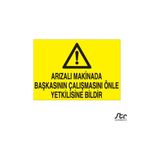 Technopa Arızalı Makinada Başkasının Çalışmasını Önle Yetkiliye Bildir 50 x 70 cm Uyarı Levhası