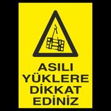 Technopa Asılı Yüklere Dikkat Ediniz 40 x 60 cm Uyarı Levhası