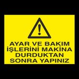 Technopa Ayar ve Bakım İşlerini Makina Durduktan Sonra Yapınız 20 x 30 cm Uyarı Levhası