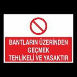 Technopa Bantların Üzerinden Geçmek Yasaktır 20 x 30 cm Uyarı Levhası