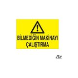 Technopa Bilmediğin Makinayı Çalıştırma 60 x 90 cm Uyarı Levhası
