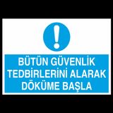 Technopa Bütün Güvenlik Tedbirlerini Alarak Döküme Başla 20x30 cm Uyarı Levhası