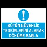 Technopa Bütün Güvenlik Tedbirlerini Alarak Döküme Başla 40x60 cm Uyarı Levhası