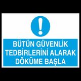 Technopa Bütün Güvenlik Tedbirlerini Alarak Döküme Başla 60x90 cm Uyarı Levhası