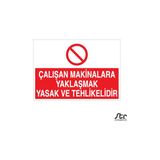 Technopa Çalışan Makinalara Yaklaşmak Tehlikeli ve Yasaktır-01 40 x 60 cm