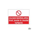 Technopa Çalışan Makinalarda Ayar ve Bakım Onarım Yapmayın 20 x 30 cm Uyarı Levhası