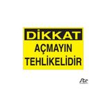 Technopa Dikkat Açmayın Tehlikelidir 60 x 90 cm Uyarı Levhası