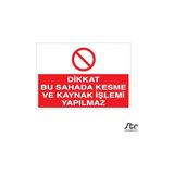 Technopa Dikkat Bu Sahada Kesme Ve Kaynak İşlemi Yapılmaz 20 x 30 cm Uyarı Levhası