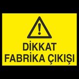 Technopa Dikkat Fabrika Çıkışı 60 x 90 cm Uyarı Levhası