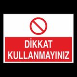 Technopa Dikkat Kullanmayınız 40 x 60 cm Uyarı Levhası