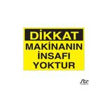 Technopa Dikkat Makinanın İnsafı Yoktur 40 x 60 cm Uyarı Levhası