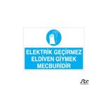 Technopa Elektrik Geçirmez Eldiven Giymek Mecburidir 20 x 30 cm Uyarı Levhası