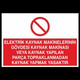 Technopa Elektrik Kaynak Makineler Gövdesi Kaynak Makinası Yapılan Parça Topraklarından Kaynak Yapmak Yasaktır Uyarı Levhası