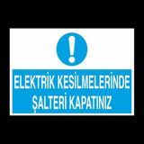 Technopa Elektrik Kesilmelerinde Şalteri Kapatınız 30 x 40 cm Uyarı Levhası